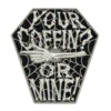 Your Coffin Or Mine Spinning Enamel Pin